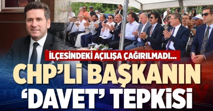 CHP’Lİ BAŞKANIN ‘DAVET’ TEPKİSİ