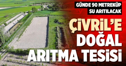 ÇİVRİL’E DOĞAL ARITMA TESİSİ