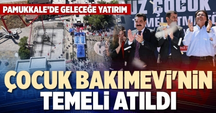 ÇOCUK BAKIMEVİ'NİN TEMELİ ATILDI