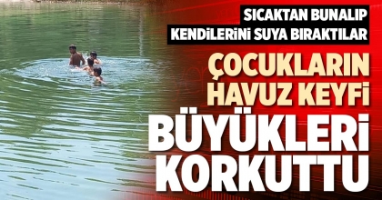 ÇOCUKLARIN HAVUZ KEYFİ BÜYÜKLERİ KORKUTTU