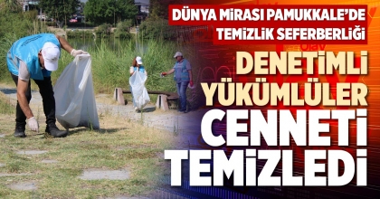 DENETİMLİ YÜKÜMLÜLER CENNETİ TEMİZLEDİ