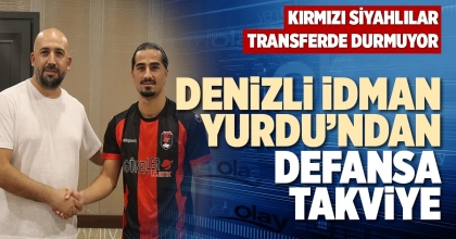 DENİZLİ İDMAN YURDU’NDAN DEFANSA TAKVİYE