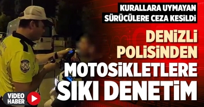 DENİZLİ POLİSİNDEN MOTOSİKLETLERE SIKI DENETİM