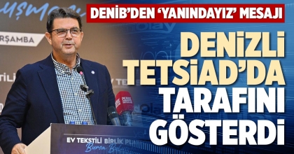 DENİZLİ TETSİAD’DA TARAFINI GÖSTERDİ
