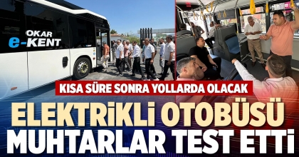 DENİZLİ’DE MUHTARLAR ELEKTRİKLİ OTOBÜSÜ TEST ETTİ