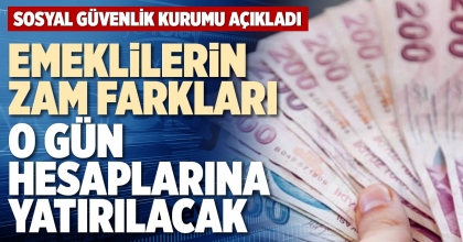 EMEKLİLERİN ZAM FARKLARI O GÜN HESAPLARINA YATIRILACAK