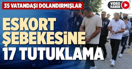 ESKORT ŞEBEKESİNE 17 TUTUKLAMA