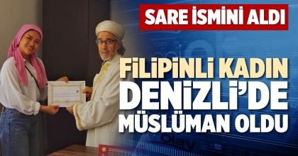FİLİPİNLİ KADIN DENİZLİ’DE MÜSLÜMAN OLDU