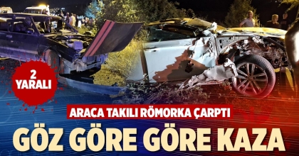 GÖZ GÖRE GÖRE KAZA: 2 YARALI 