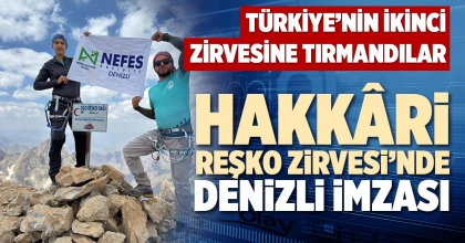 HAKKÂRİ REŞKO ZİRVESİ’NDE DENİZLİ İMZASI