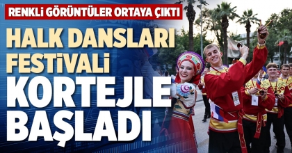 HALK DANSLARI FESTİVALİ KORTEJLE BAŞLADI