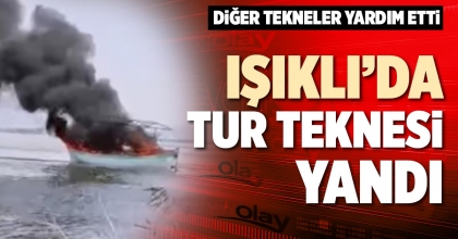 IŞIKLI’DA TUR TEKNESİ YANDI