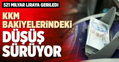 KKM BAKİYELERİNDEKİ DÜŞÜŞ SÜRÜYOR