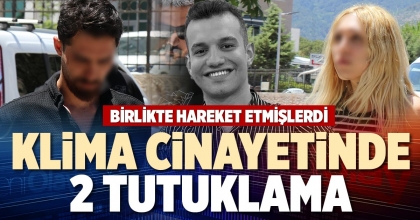 KLİMA CİNAYETİNDE 2 TUTUKLAMA