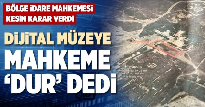 DİJİTAL MÜZEYE MAHKEME ‘DUR’ DEDİ