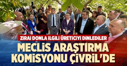 MECLİS ARAŞTIRMA KOMİSYONU ÇİVRİL'DE