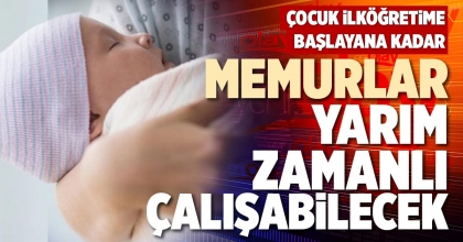 MEMURLAR YARIM ZAMANLI ÇALIŞABİLECEK
