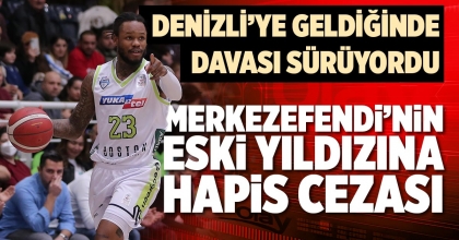 MERKEZEFENDİ’NİN ESKİ YILDIZINA HAPİS CEZASI