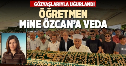 ÖĞRETMEN MİNE ÖZCAN’A VEDA