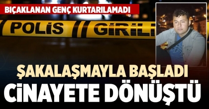 ŞAKALAŞMAYLA BAŞLADI CİNAYETE DÖNÜŞTÜ