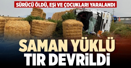 SAMAN YÜKLÜ TIR DEVRİLDİ