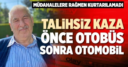 TALİHSİZ KAZA: ÖNCE OTOBÜS SONRA OTOMOBİL