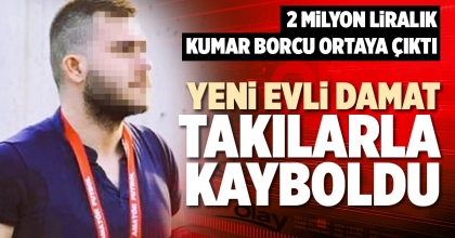 YENİ EVLİ DAMAT TAKILARLA KAYBOLDU