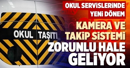 KAMERA VE TAKİP SİSTEMİ ZORUNLU HALE GELİYOR