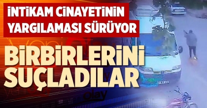 BİRBİRLERİNİ SUÇLADILAR
