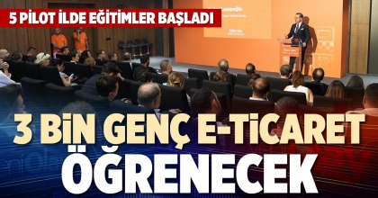 3 BİN GENÇ E-TİCARET ÖĞRENECEK