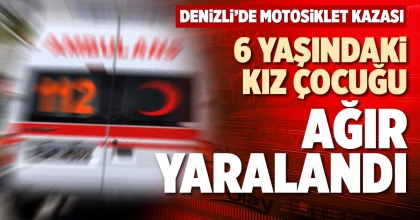 6 YAŞINDAKİ KIZ ÇOCUĞU AĞIR YARALANDI