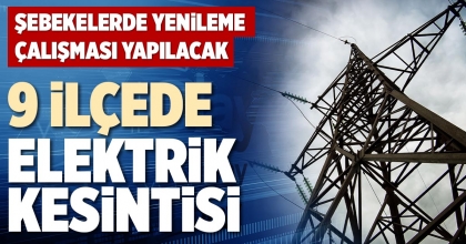 9 İLÇEDE ELEKTRİK KESİNTİSİ