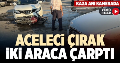 ACELECİ ÇIRAK İKİ ARACA ÇARPTI