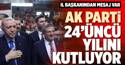 AK PARTİ 24’ÜNCÜ YILINI KUTLUYOR