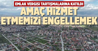 AMAÇ HİZMET ETMEMİZİ ENGELLEMEK