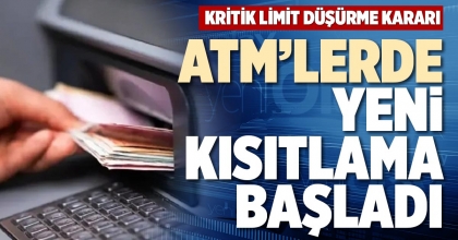ATM’LERDE YENİ KISITLAMA BAŞLADI