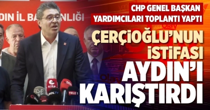 ÇERÇİOĞLU’NUN İSTİFASI AYDIN’I KARIŞTIRDI