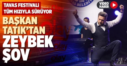 BAŞKAN TATIK’TAN ZEYBEK ŞOV