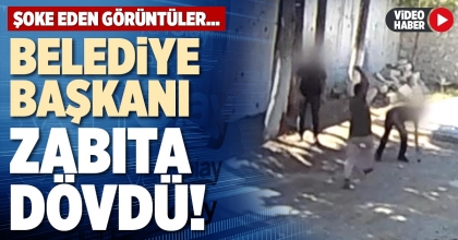 BELEDİYE BAŞKANI ZABITA DÖVDÜ!