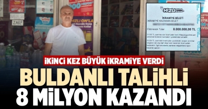 BULDANLI TALİHLİ 8 MİLYON KAZANDI