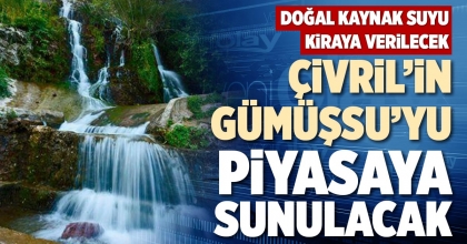 ÇİVRİL’İN GÜMÜŞSU’YU PİYASAYA SUNULACAK