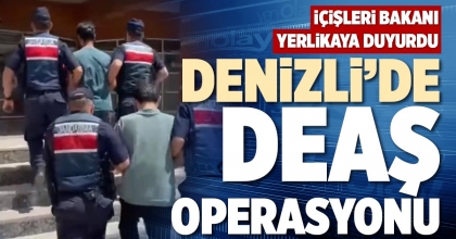 DENİZLİ’DE DEAŞ OPERASYONU