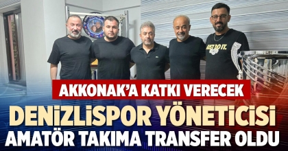 DENİZLİSPOR YÖNETİCİSİ AMATÖR TAKIMA TRANSFER OLDU