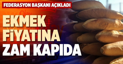 EKMEK FİYATINA ZAM KAPIDA