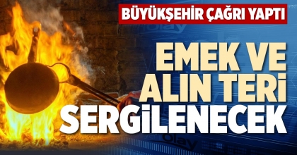 EMEK VE ALIN TERİ SERGİLENECEK