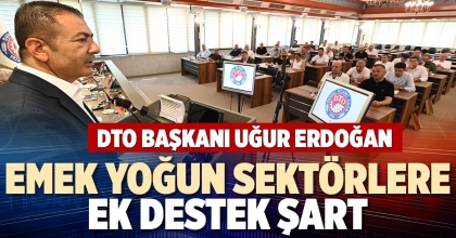 EMEK YOĞUN SEKTÖRLERE EK DESTEK ŞART
