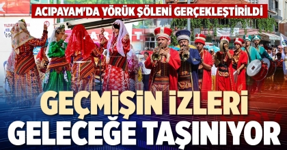 ACIPAYAM'DA YÖRÜK ŞÖLENİ GERÇEKLEŞTİRİLDİ