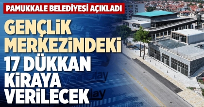 GENÇLİK MERKEZİNDEKİ 17 DÜKKAN KİRAYA VERİLECEK