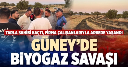 GÜNEY’DE BİYOGAZ SAVAŞI
