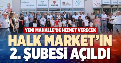 HALK MARKET’İN 2. ŞUBESİ AÇILDI